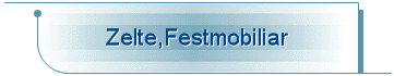Zelte,Festmobiliar